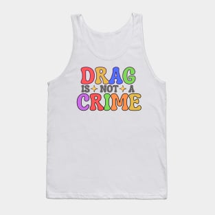 Drag Is Not A Crime Tank Top